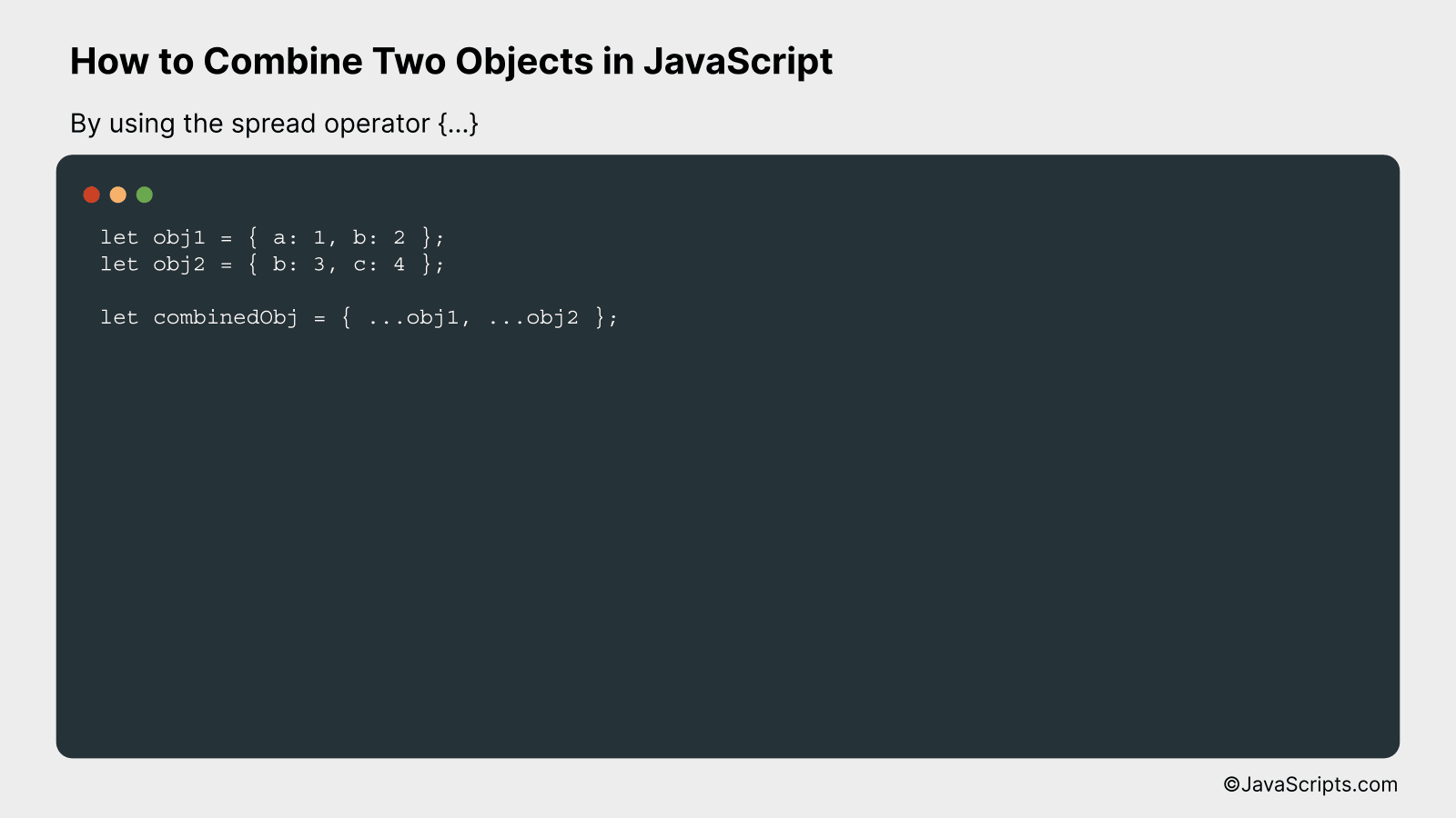 By using the spread operator {...}
