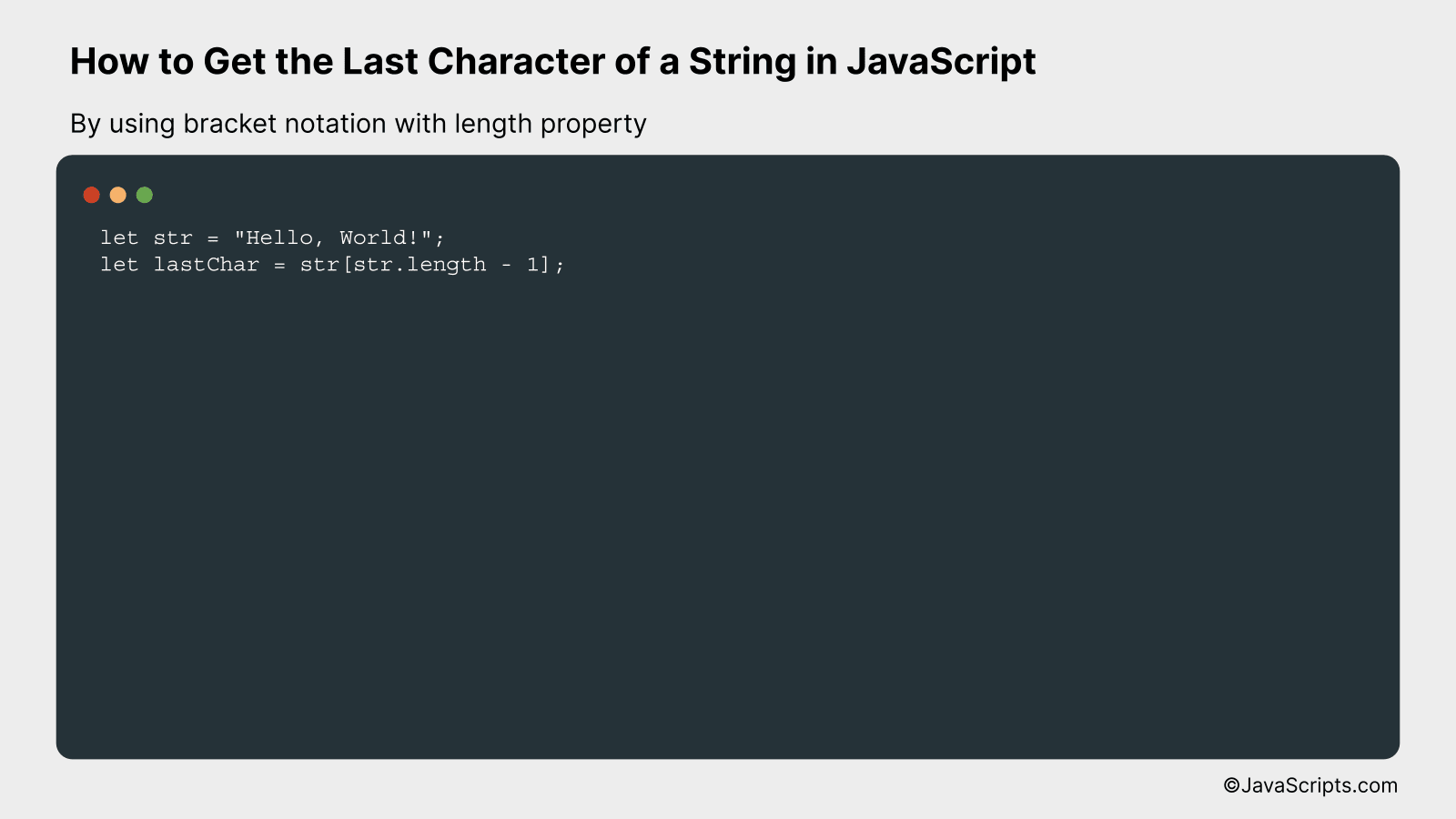 By using bracket notation with length property