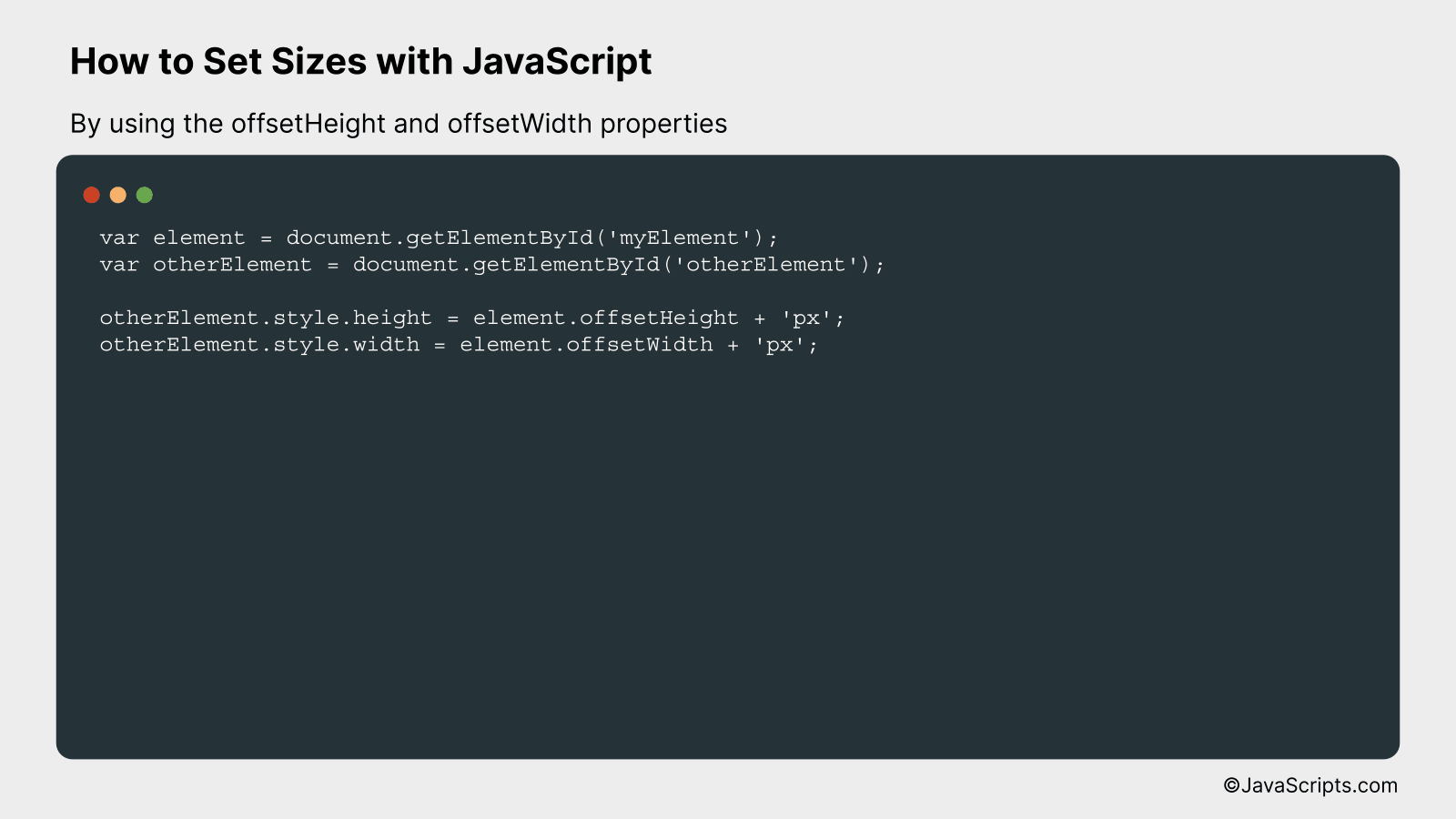 By using the offsetHeight and offsetWidth properties