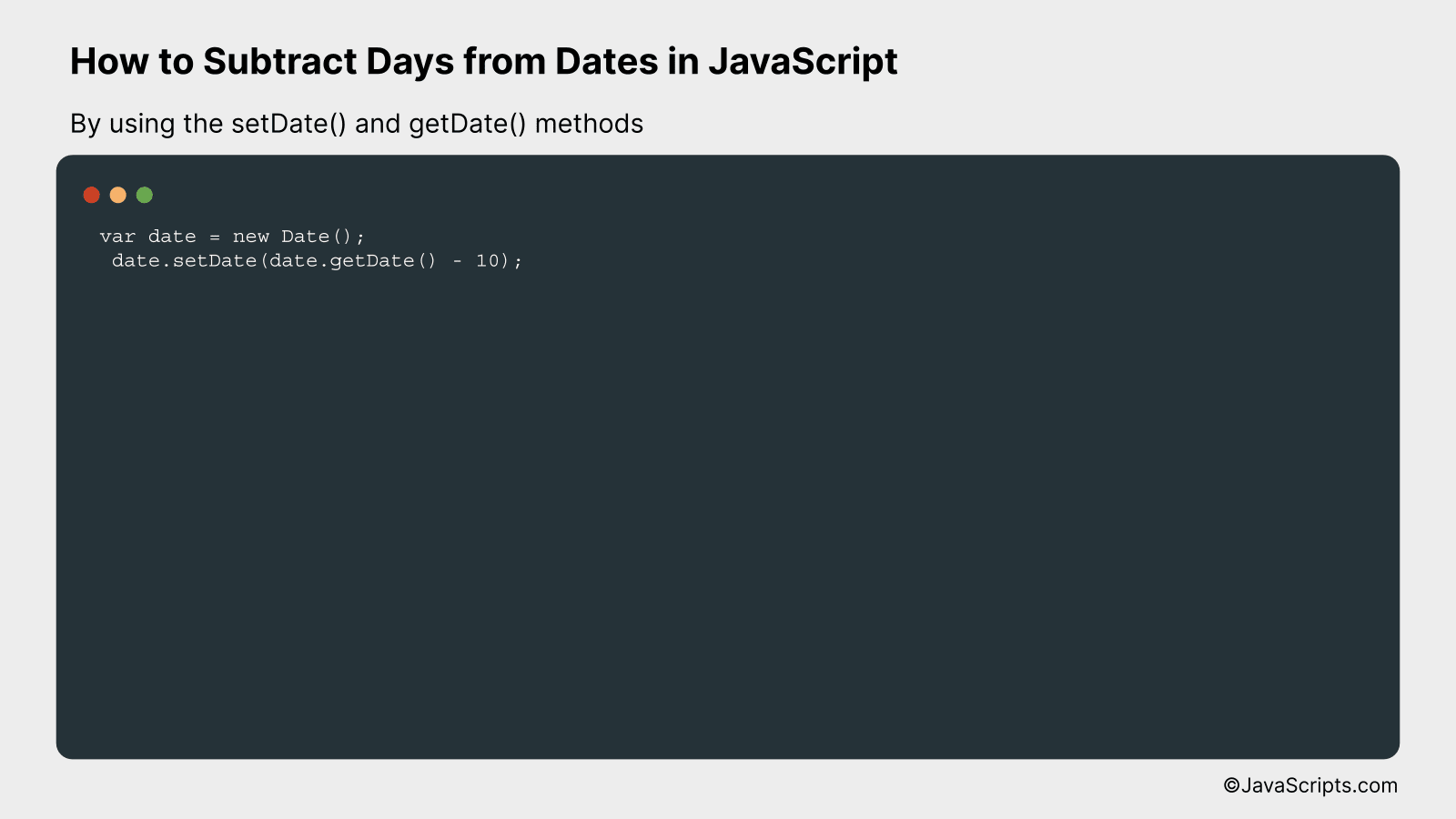 By using the setDate() and getDate() methods