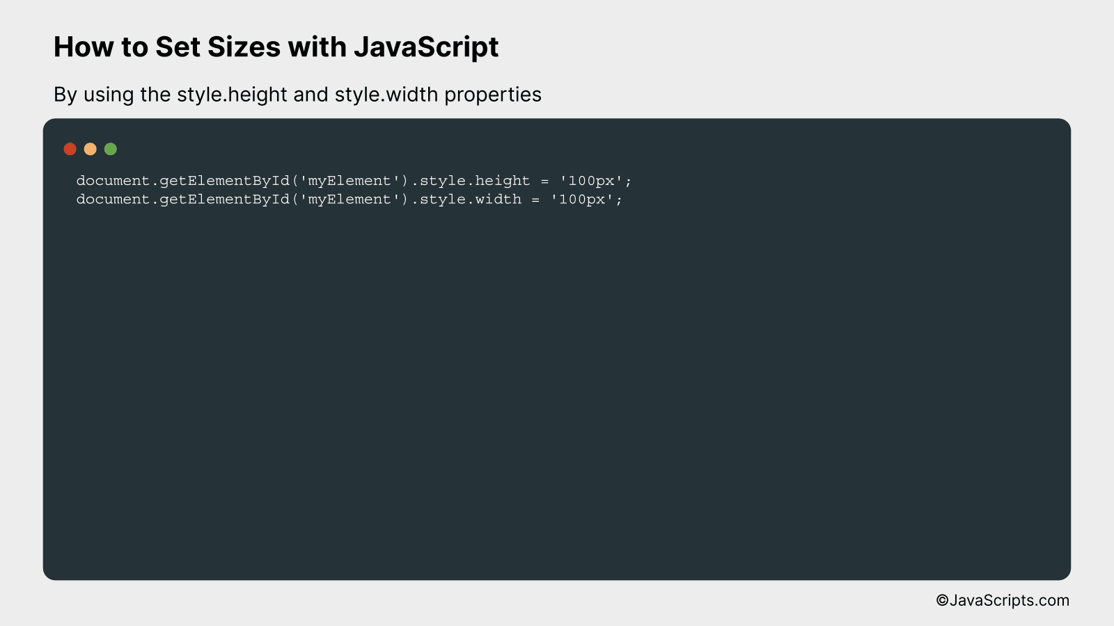 By using the style.height and style.width properties