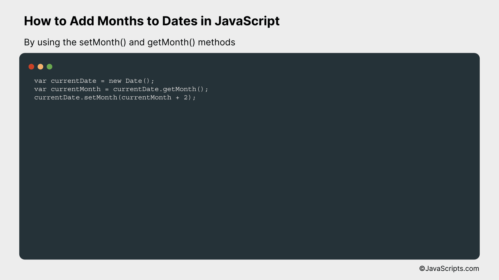 By using the setMonth() and getMonth() methods