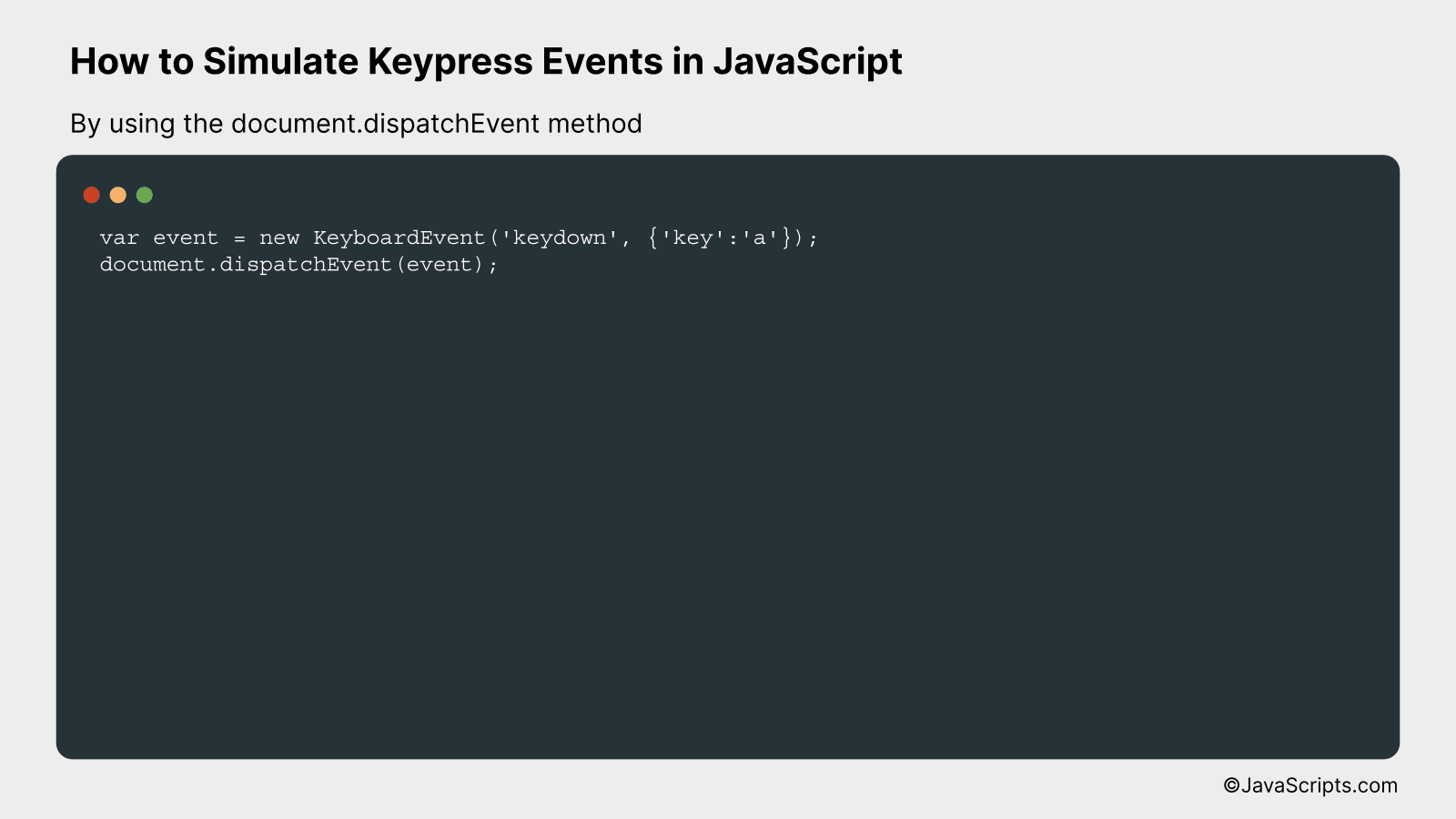 By using the document.dispatchEvent method