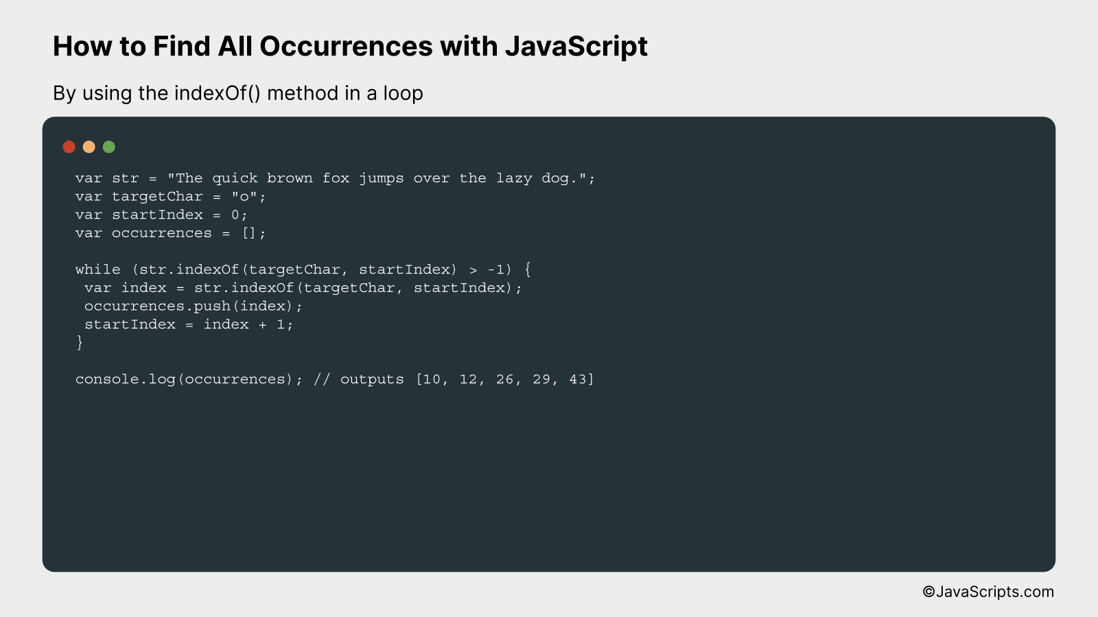 By using the indexOf() method in a loop