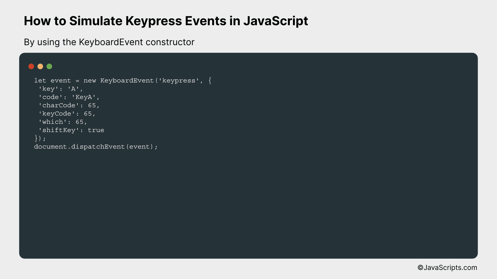 By using the KeyboardEvent constructor