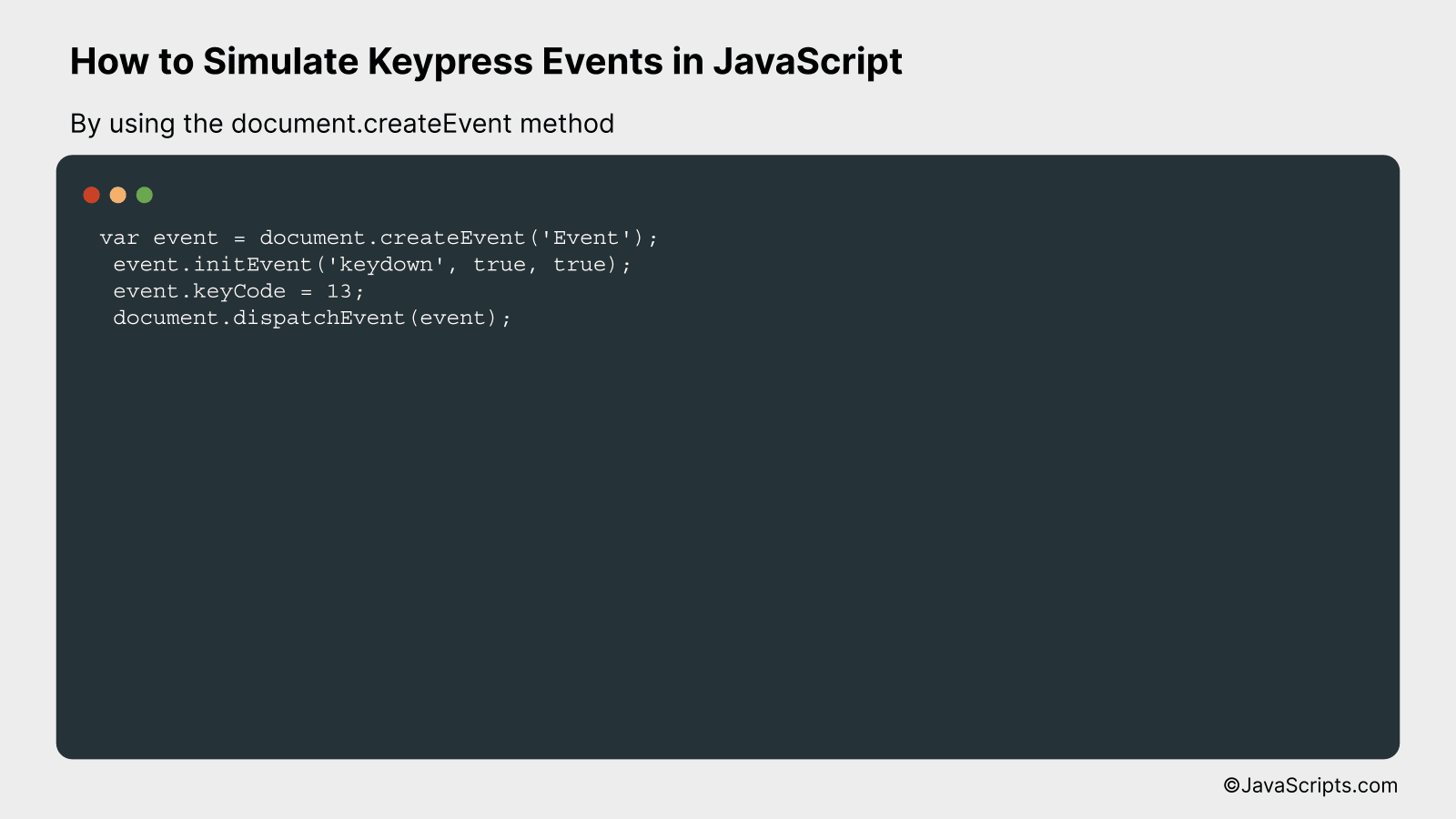 By using the document.createEvent method