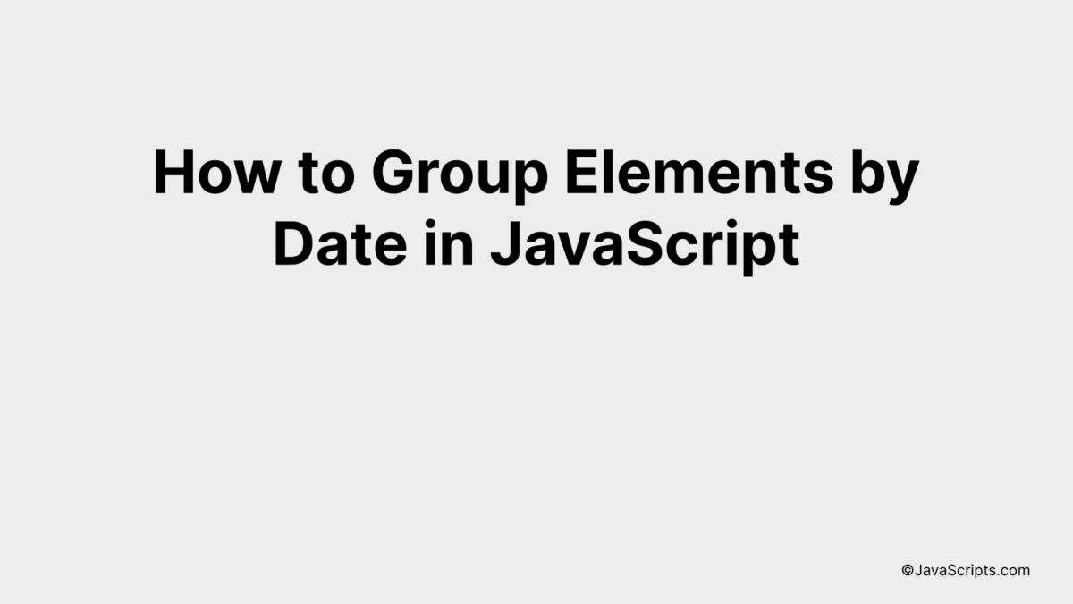 How to Group Elements by Date in JavaScript