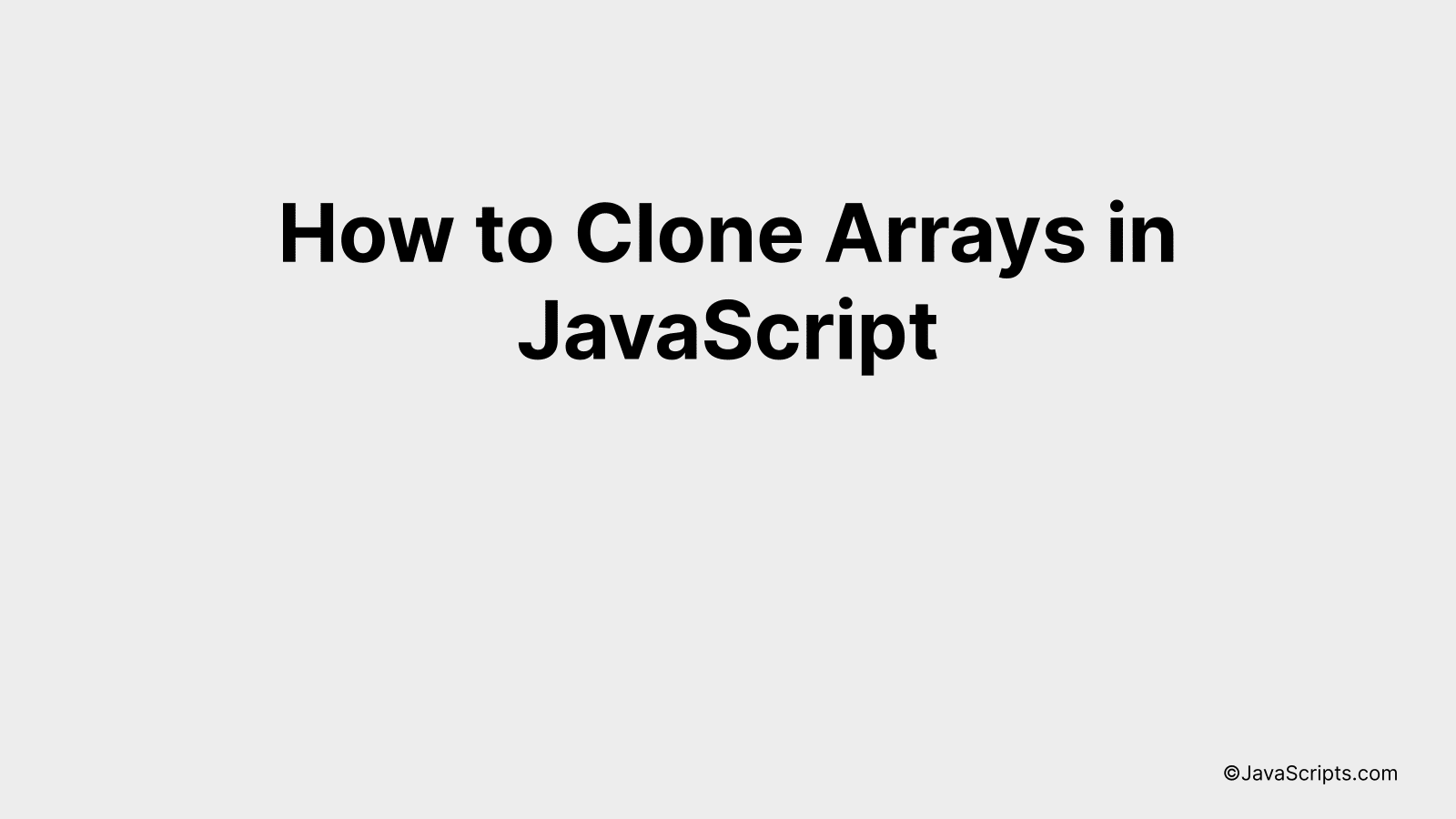 How To Clone Arrays In JavaScript