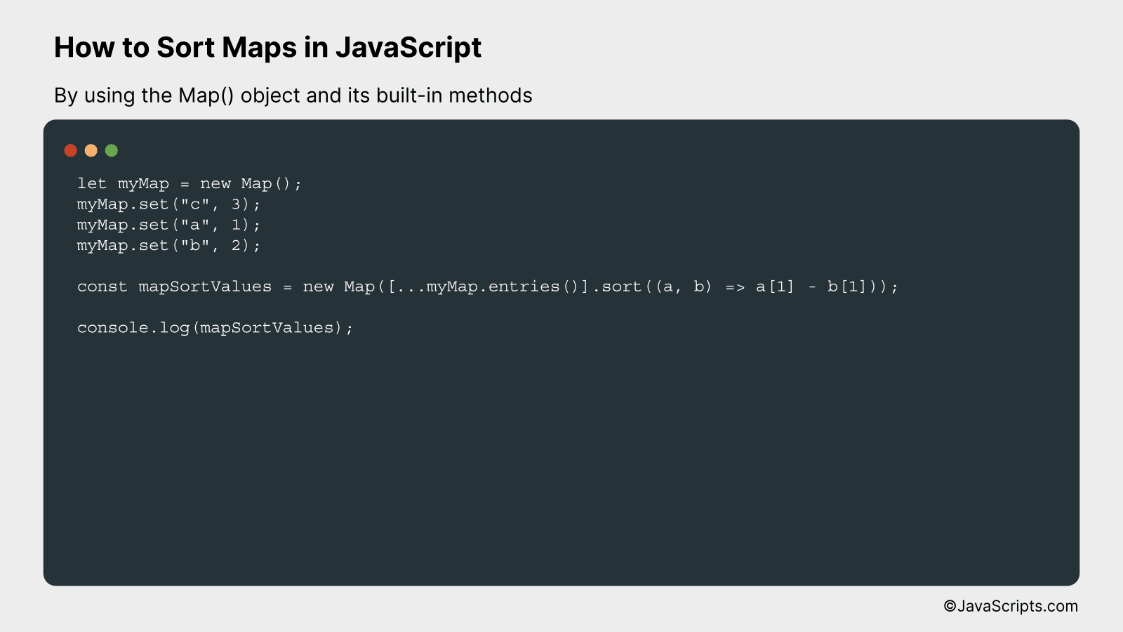 By using the Map() object and its built-in methods