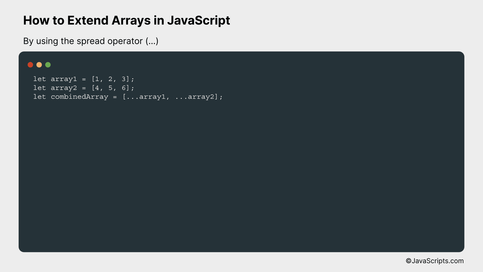 By using the spread operator (...)