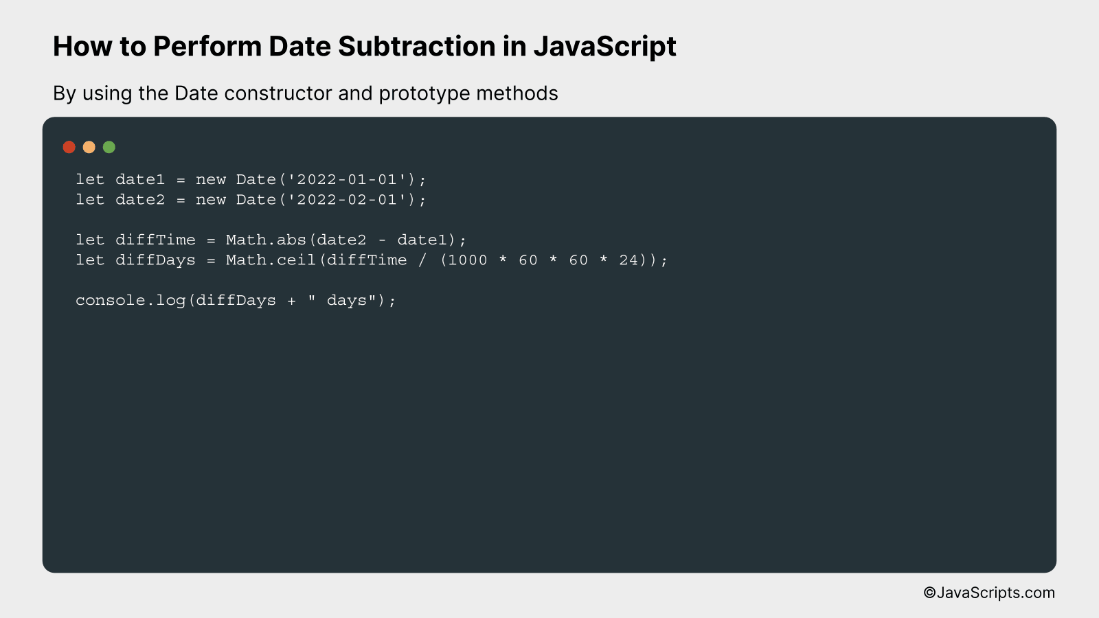 By using the Date constructor and prototype methods