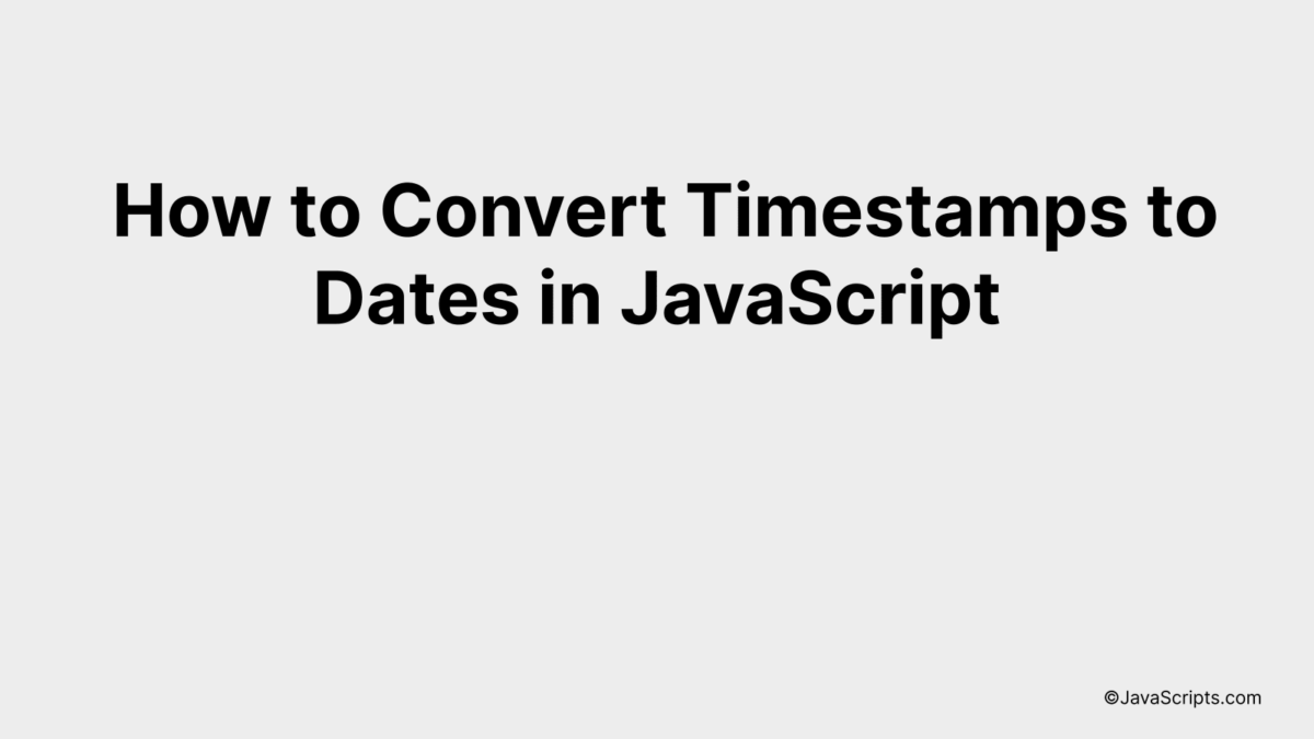 How to Convert Timestamps to Dates in JavaScript