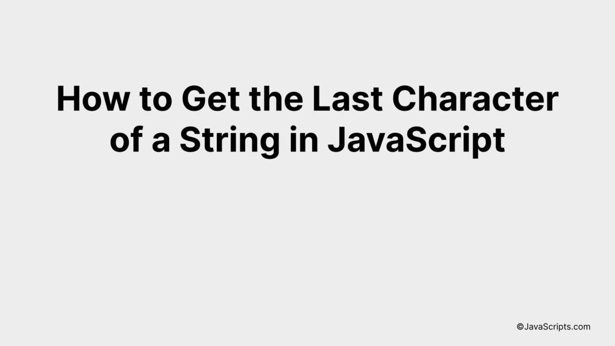 How to Get the Last Character of a String in JavaScript