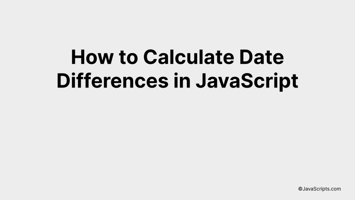 How to Calculate Date Differences in JavaScript