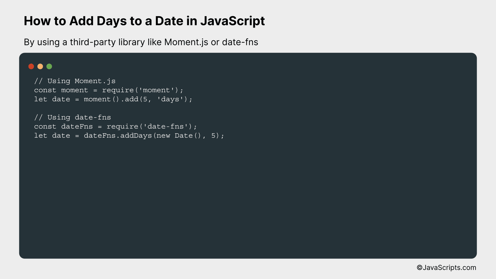 By using a third-party library like Moment.js or date-fns
