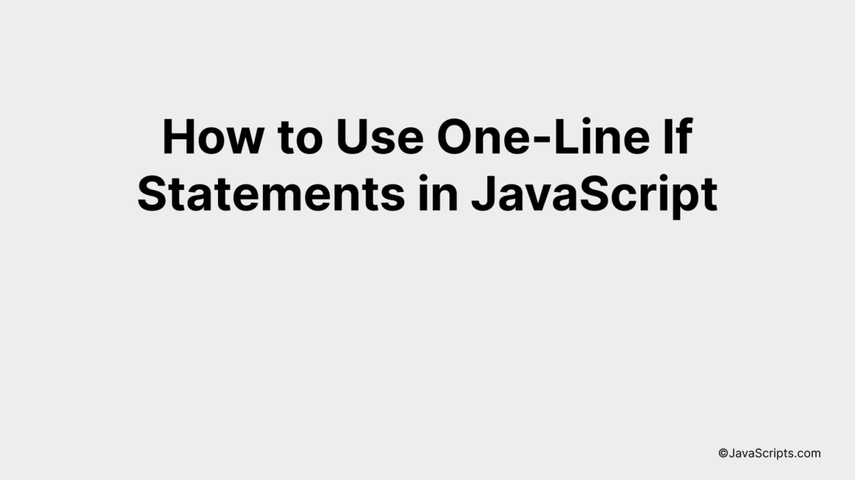 How to Use One-Line If Statements in JavaScript