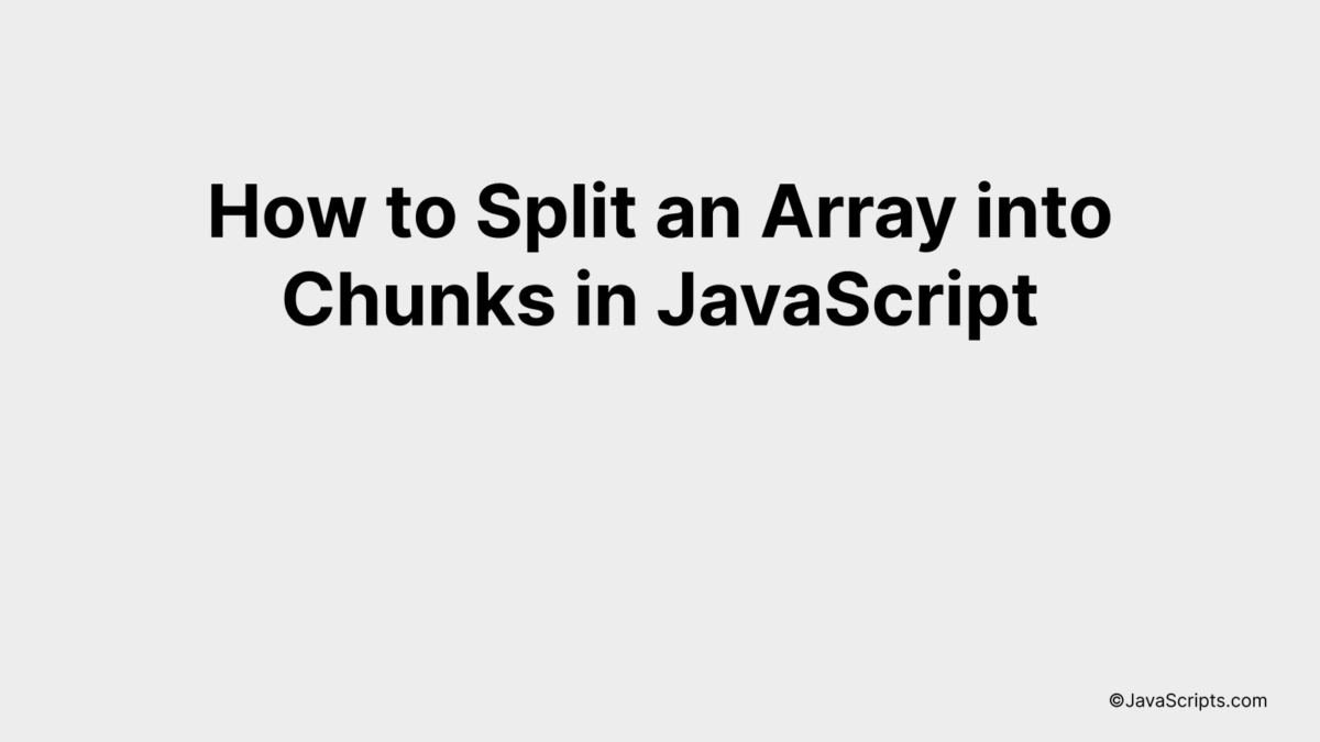 How to Split an Array into Chunks in JavaScript