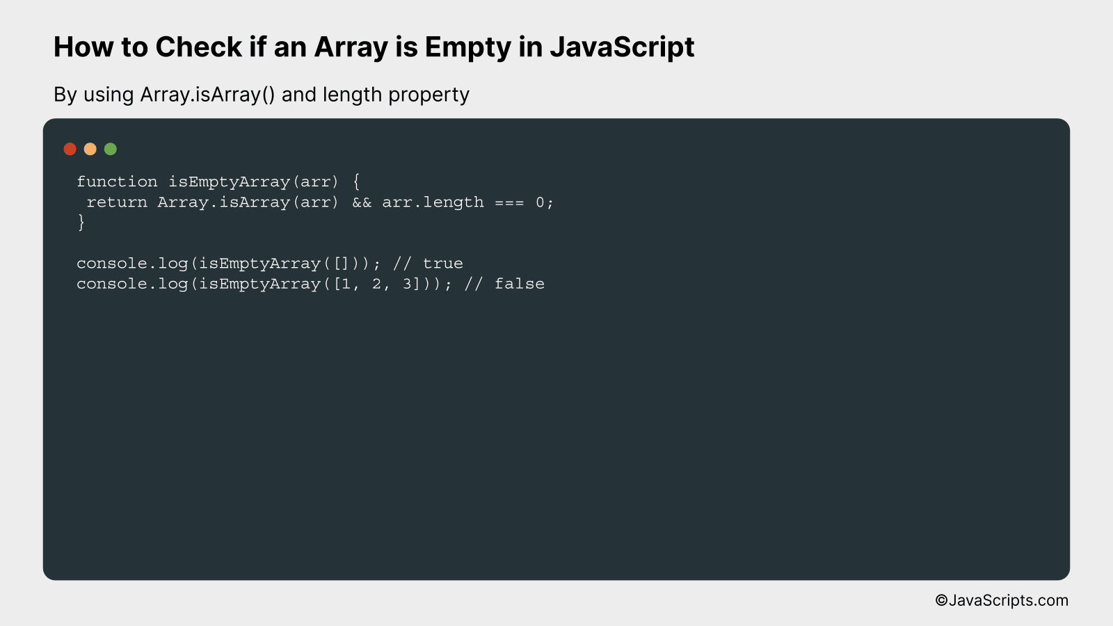 By using Array.isArray() and length property