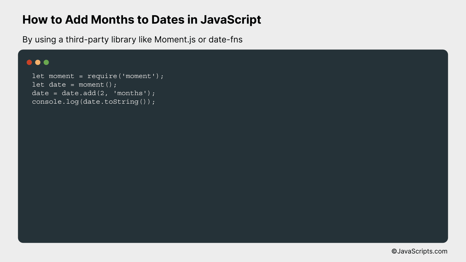 By using a third-party library like Moment.js or date-fns