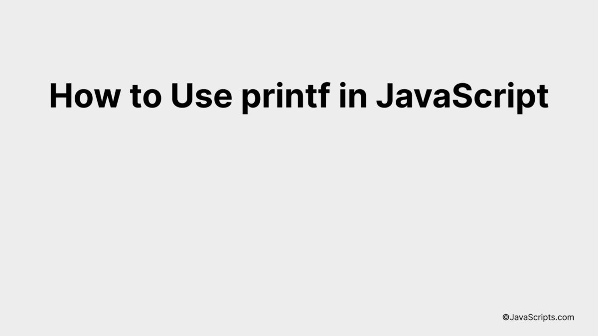 How to Use printf in JavaScript