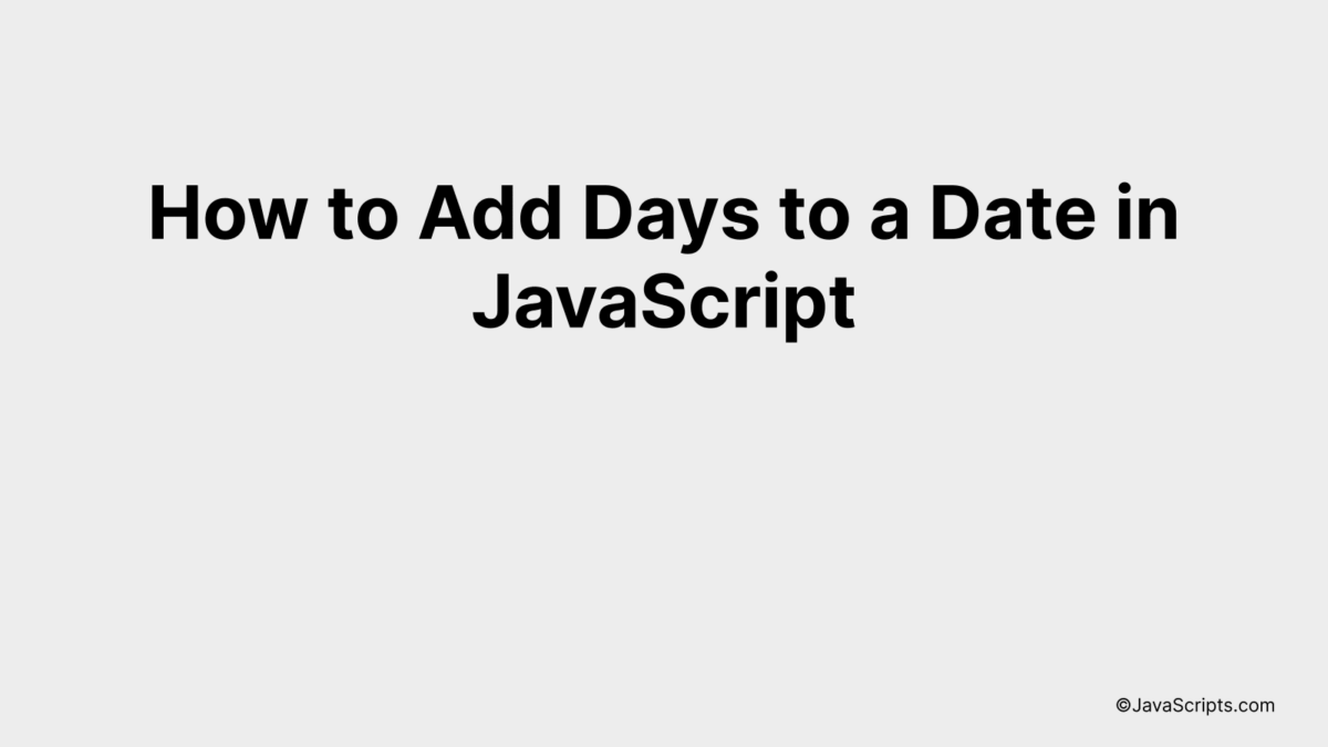 How to Add Days to a Date in JavaScript