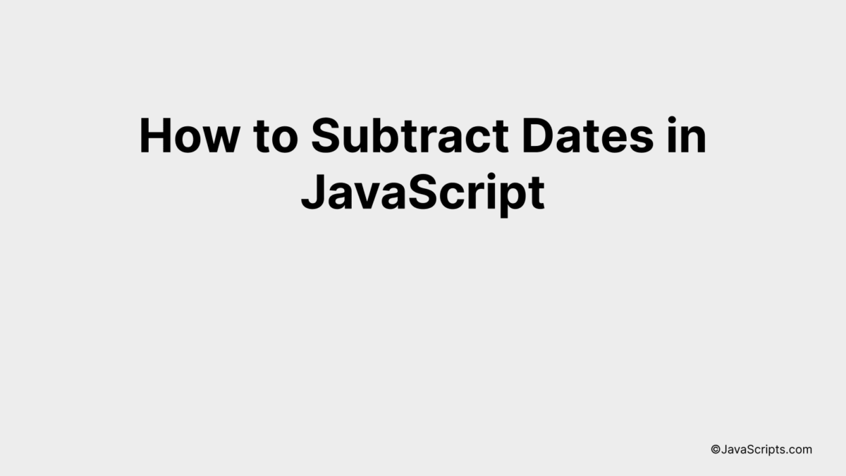 How to Subtract Dates in JavaScript