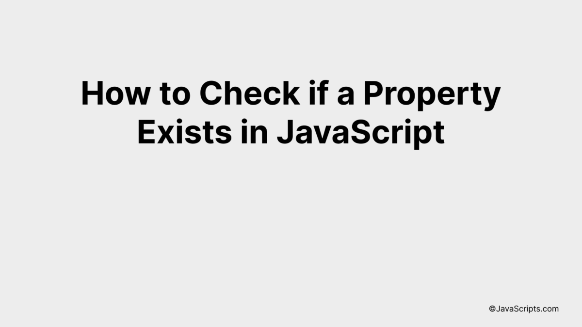 How to Check if a Property Exists in JavaScript