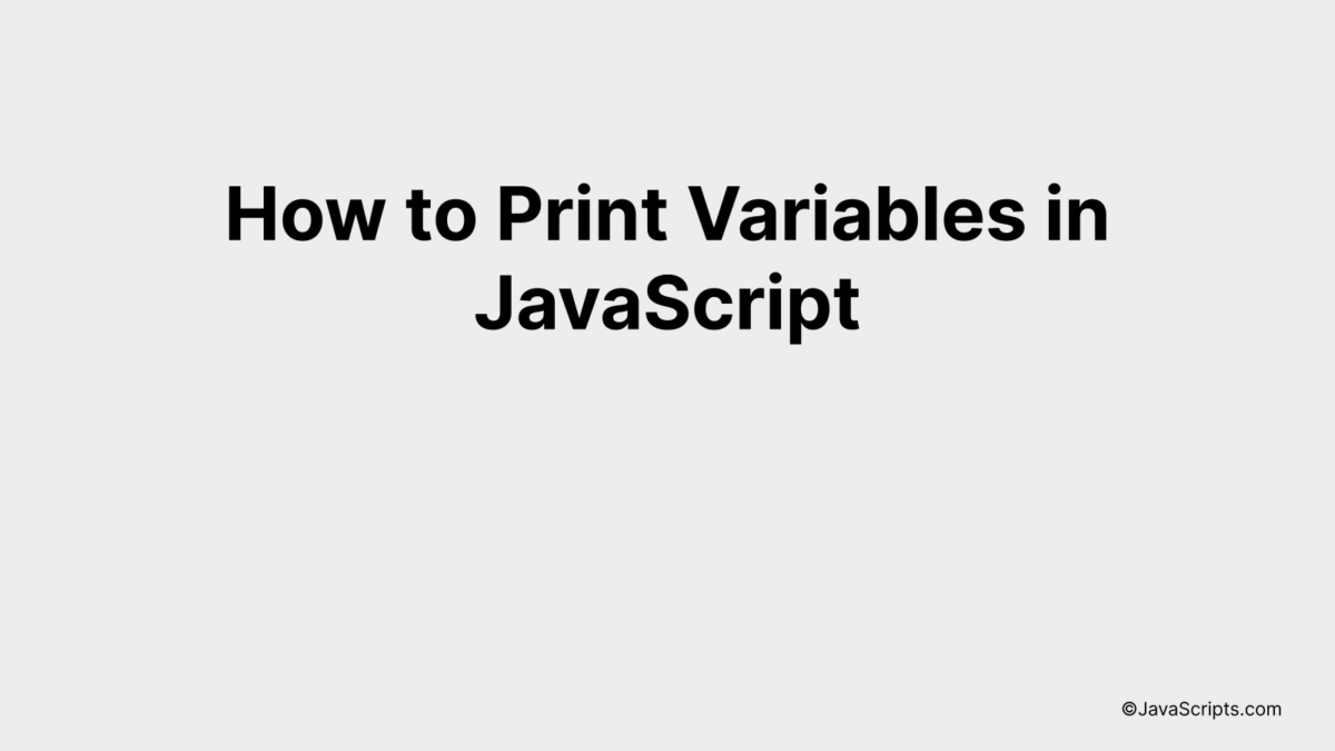 How to Print Variables in JavaScript
