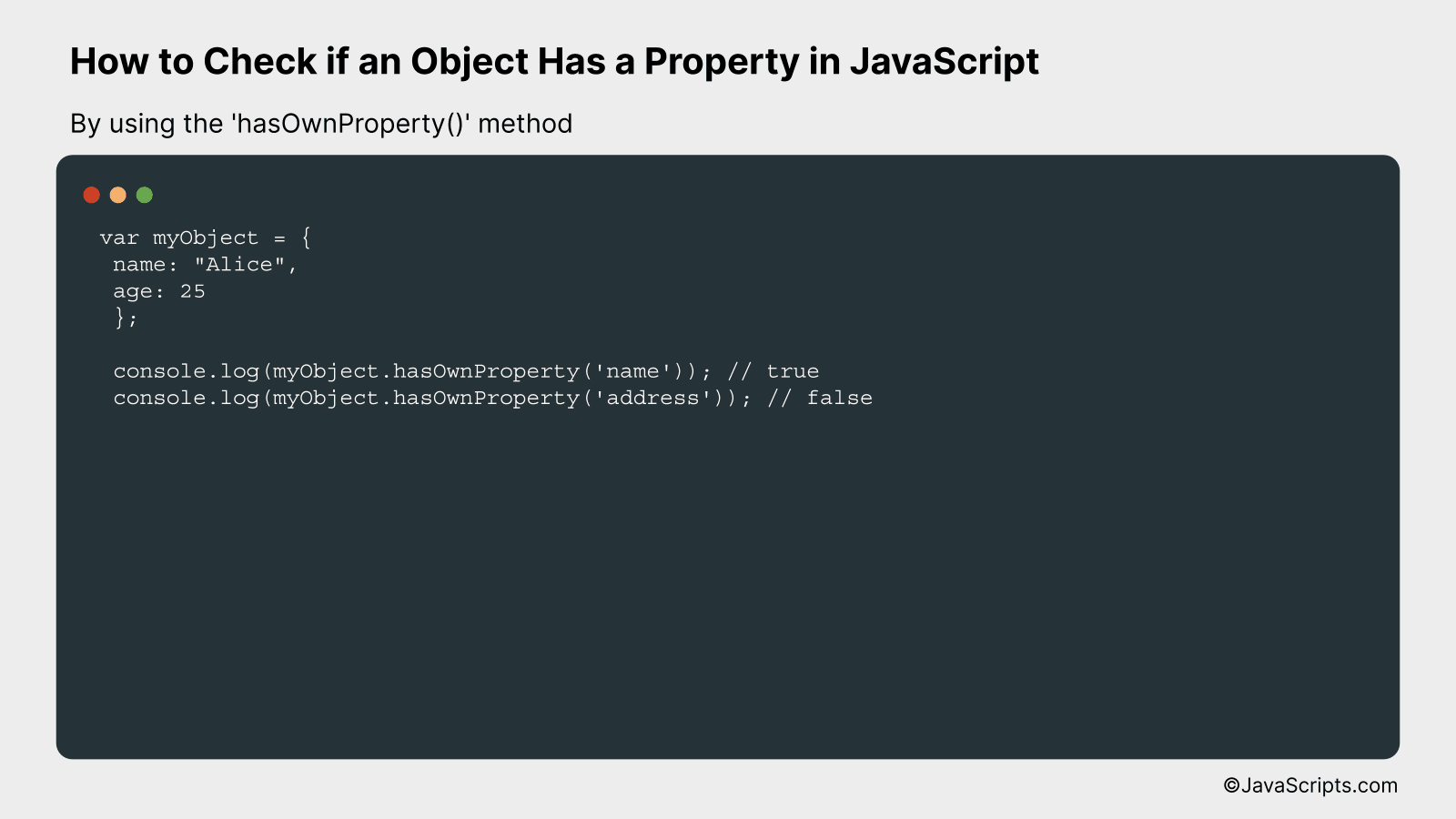 By using the 'hasOwnProperty()' method