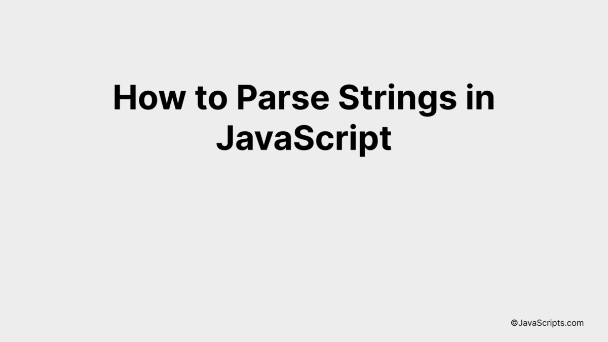 How to Parse Strings in JavaScript