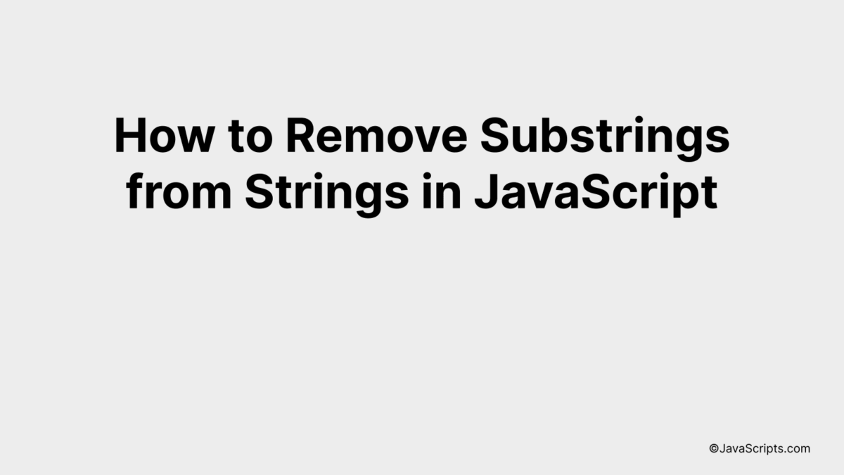 How to Remove Substrings from Strings in JavaScript