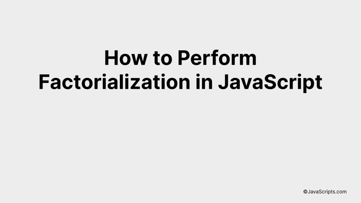 How to Perform Factorialization in JavaScript