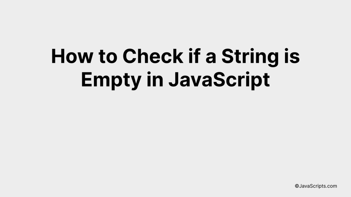How to Check if a String is Empty in JavaScript