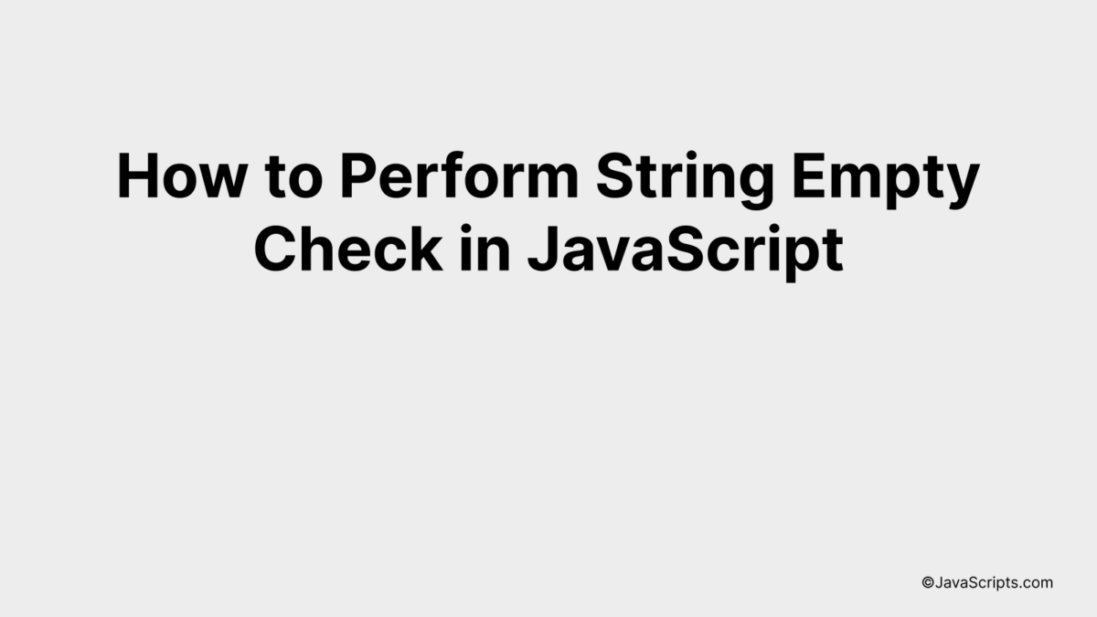 How to Perform String Empty Check in JavaScript