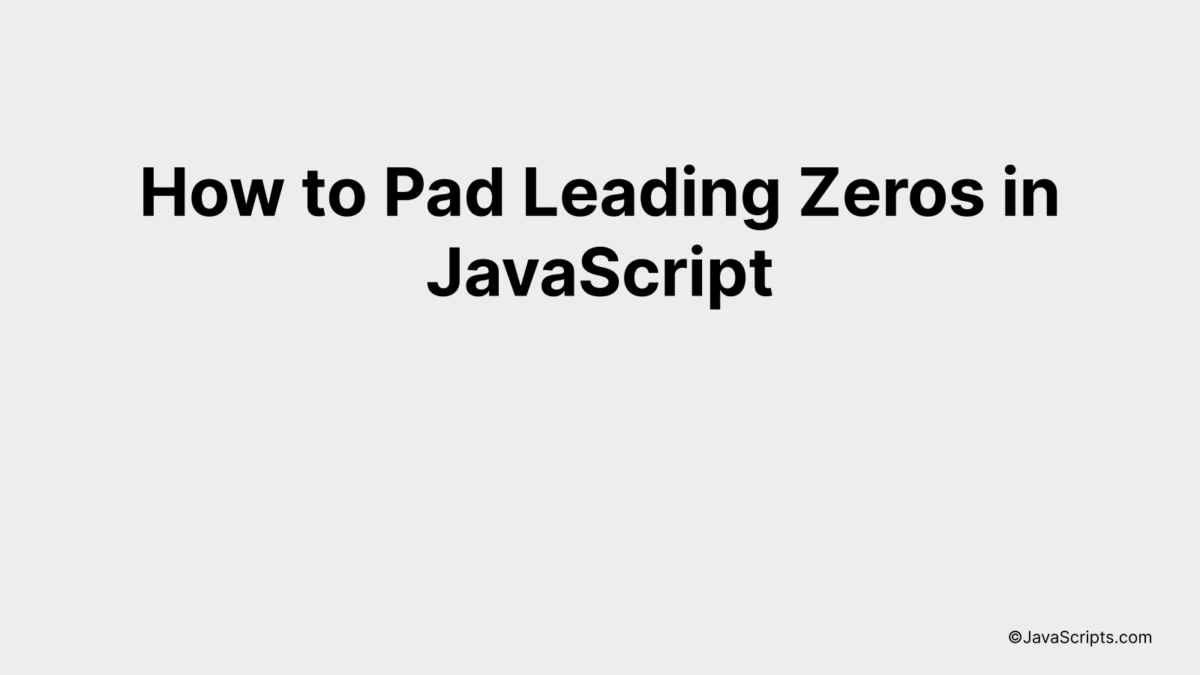 How to Pad Leading Zeros in JavaScript